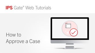 How to Approve a Case | IPS Gate® Tutorial #9