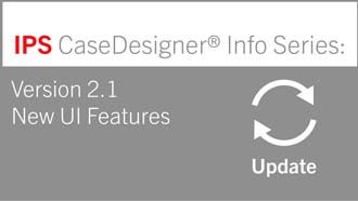 Update Version 2.1 | IPS CaseDesigner® Info Series