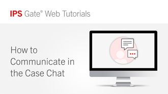 How to Communicate in the Case Chat | IPS Gate® Tutorial #6
