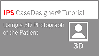 Using a 3D Photograph of the Patient | IPS CaseDesigner® Tutorial