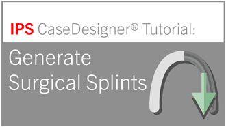 Workflow 7 - Generate Surgical Splints | IPS CaseDesigner® Tutorial