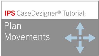 Workflow 6 - Plan Movement | IPS CaseDesigner® Tutorial