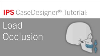 Workflow 3 – Load Occlusion | IPS CaseDesigner® Tutorial