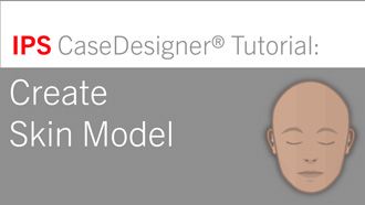 Workflow 4 – Create Skin Model | IPS CaseDesigner® Tutorial