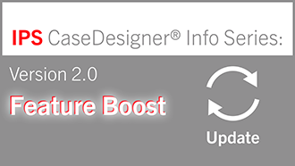 Update Version 2.0 | IPS CaseDesigner® Info Series